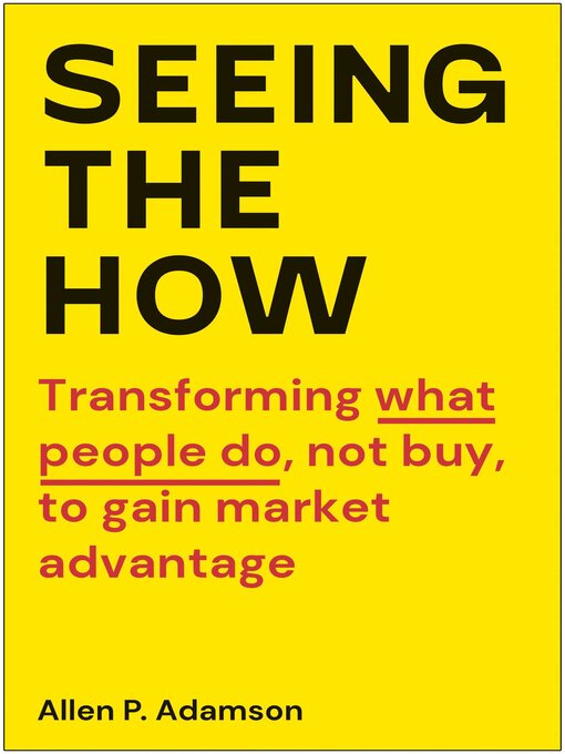 Title details for Seeing the How by Allen P. Adamson - Available